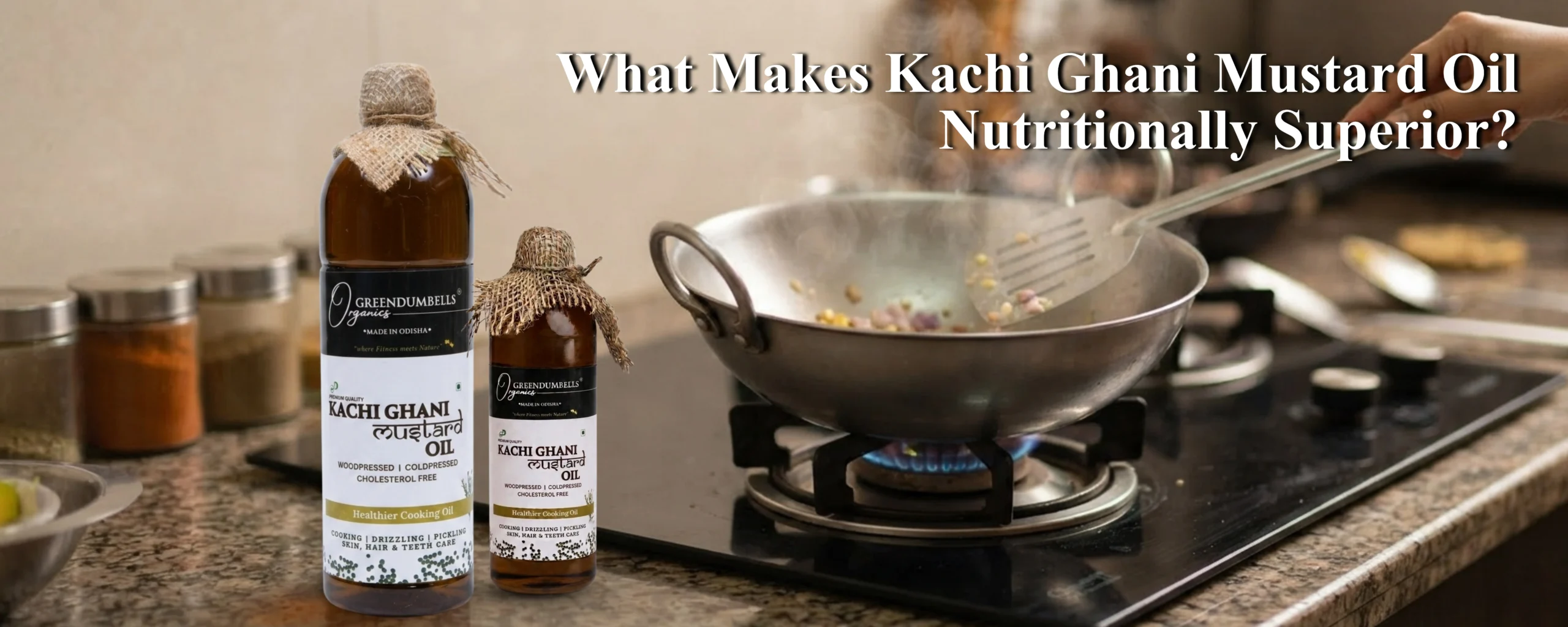 What Makes Kachi Ghani Mustard Oil Nutritionally Superior