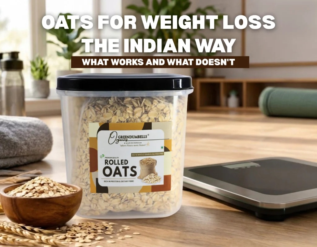 Oats for Weight Loss the Indian Way: What Works and What Doesn't