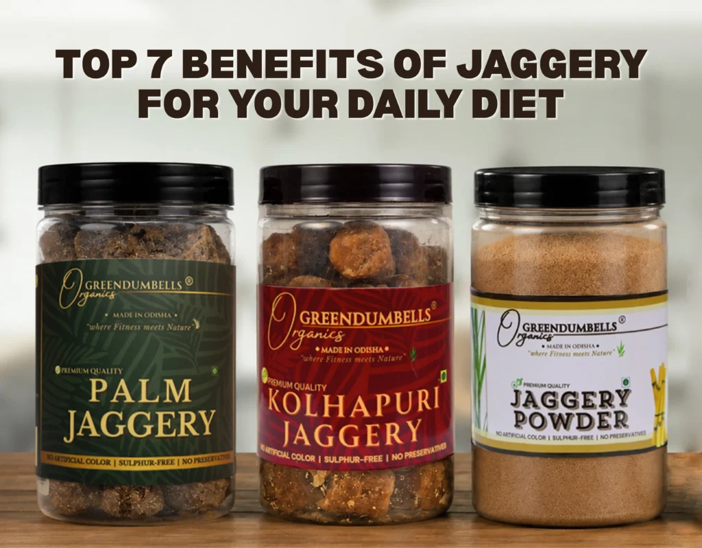 Top 7 Benefits of Jaggery for Your Daily Diet
